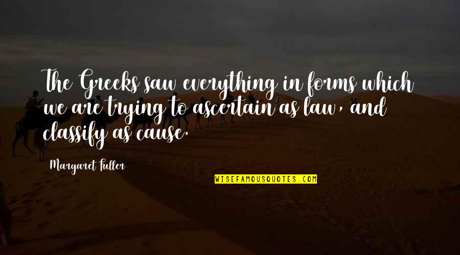 Save Antarctica Quotes By Margaret Fuller: The Greeks saw everything in forms which we Save Antarctica Quotes By Margaret Fuller: The Greeks saw everything in forms which we