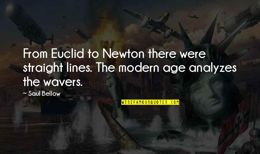 Save Birds And Animals Quotes By Saul Bellow: From Euclid to Newton there were straight lines.