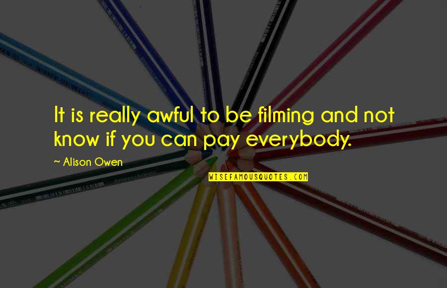 Save Electricity Poster Quotes By Alison Owen: It is really awful to be filming and