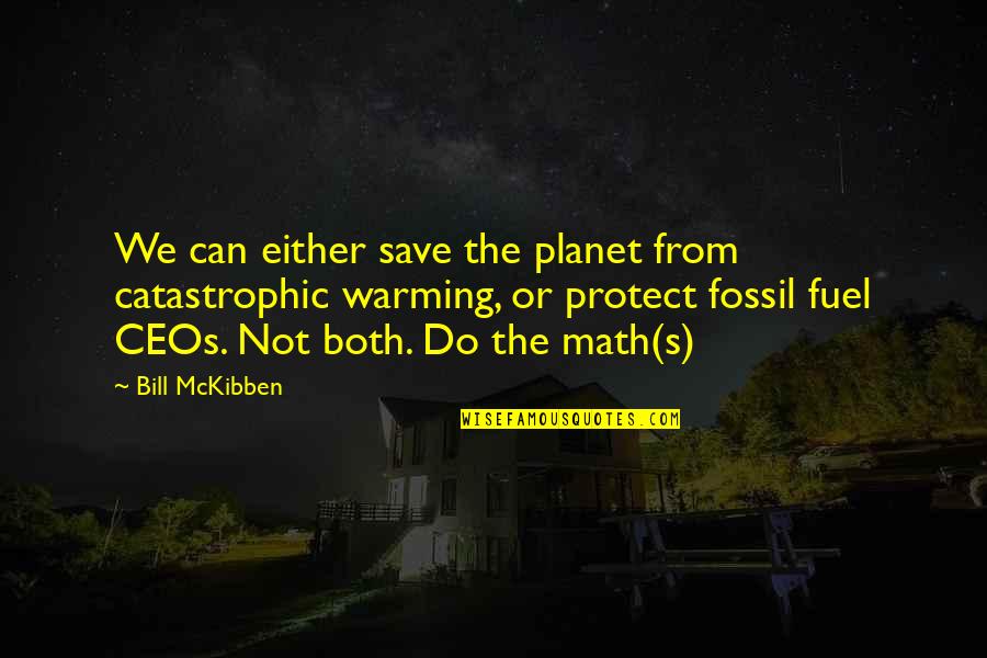 Save Fuel Quotes By Bill McKibben: We can either save the planet from catastrophic