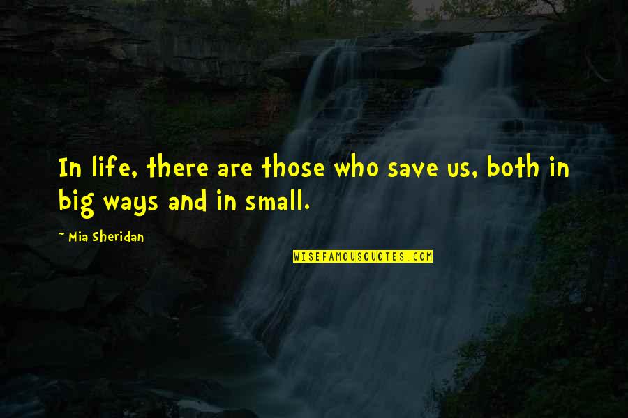 Save Life Quotes By Mia Sheridan: In life, there are those who save us,