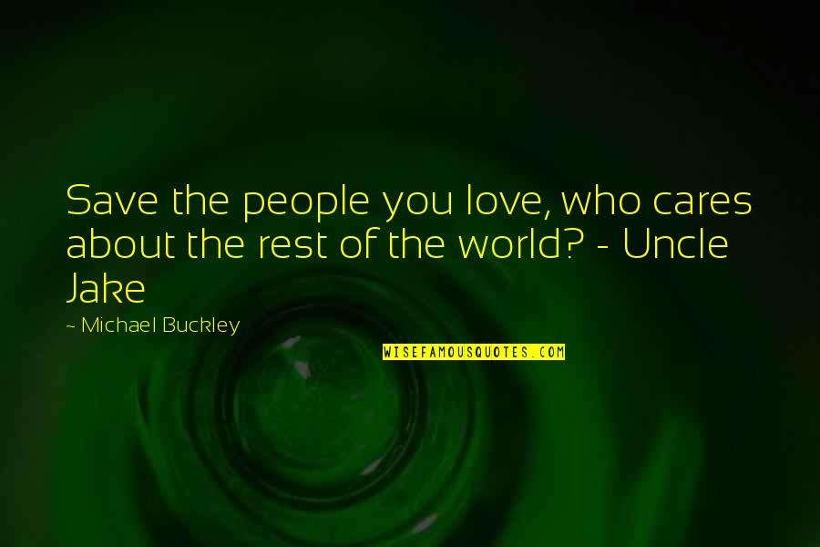 Save Love Quotes By Michael Buckley: Save the people you love, who cares about