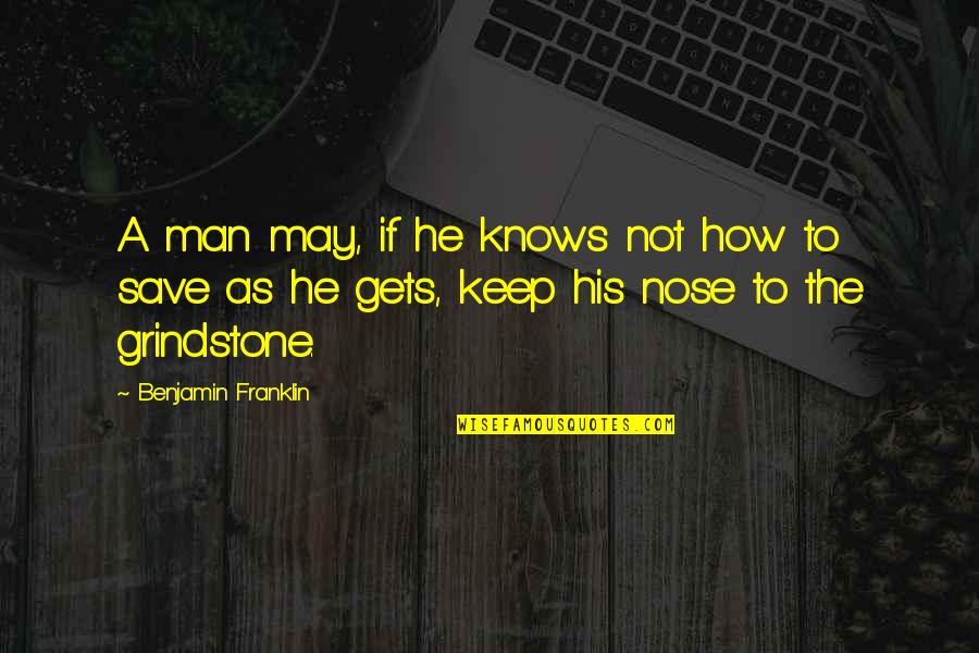 Save Money Quotes By Benjamin Franklin: A man may, if he knows not how