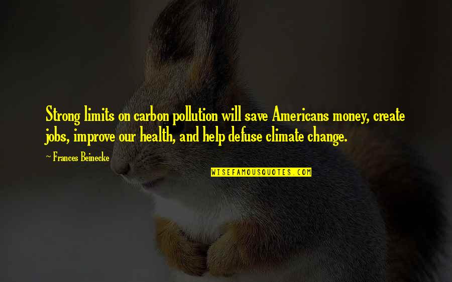 Save Money Quotes By Frances Beinecke: Strong limits on carbon pollution will save Americans