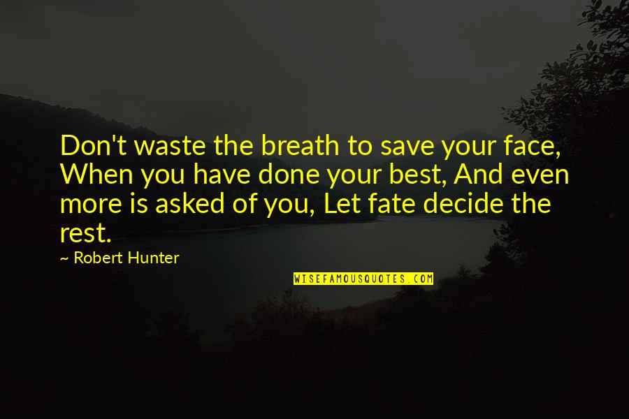 Save More Quotes By Robert Hunter: Don't waste the breath to save your face,