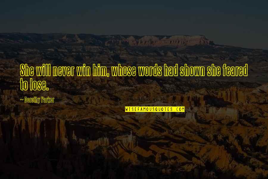 Save Mother Earth Quotes By Dorothy Parker: She will never win him, whose words had Save Mother Earth Quotes By Dorothy Parker: She will never win him, whose words had