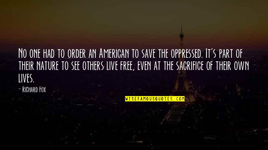 Save Nature Quotes By Richard Fox: No one had to order an American to