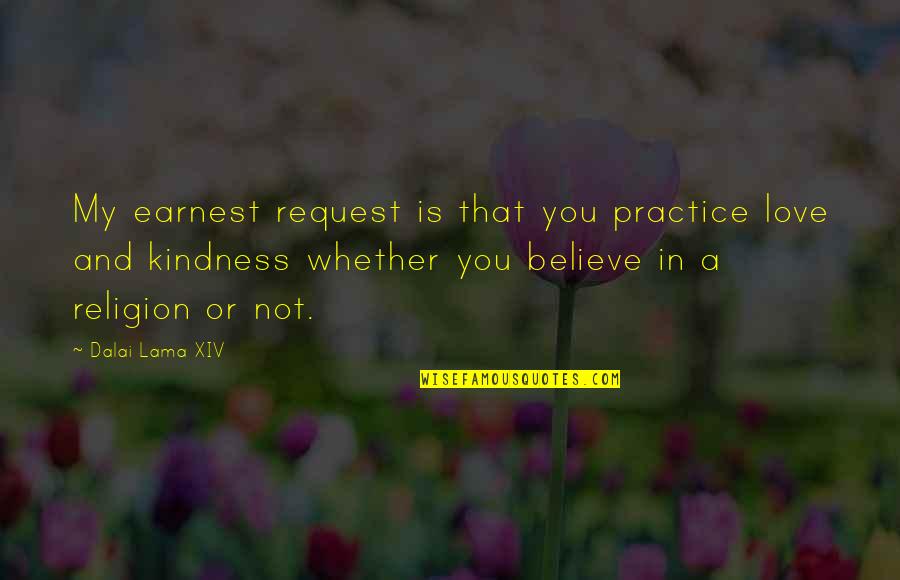 Save Petrol Quotes By Dalai Lama XIV: My earnest request is that you practice love