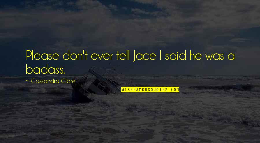 Save Planet Earth Quotes By Cassandra Clare: Please don't ever tell Jace I said he