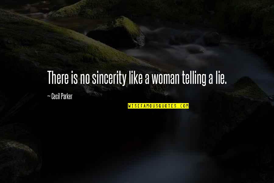 Save Sharks Quotes By Cecil Parker: There is no sincerity like a woman telling