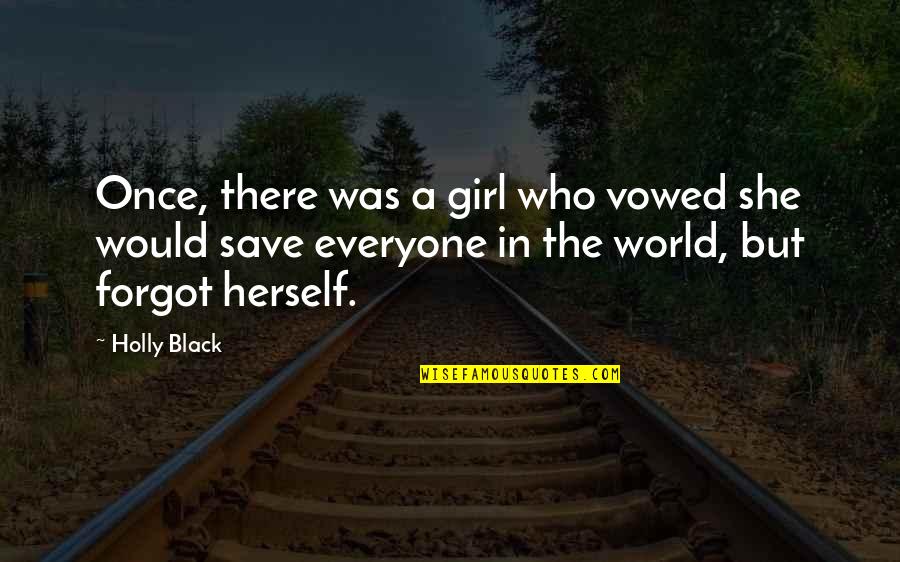 Save The Girl Quotes By Holly Black: Once, there was a girl who vowed she Save The Girl Quotes By Holly Black: Once, there was a girl who vowed she