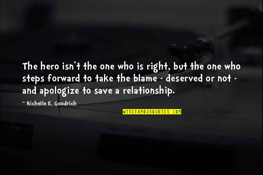 Save The Relationship Quotes By Richelle E. Goodrich: The hero isn't the one who is right, Save The Relationship Quotes By Richelle E. Goodrich: The hero isn't the one who is right,