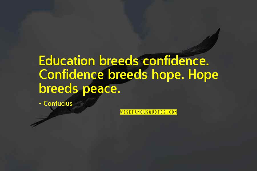 Save Time Save Money Quotes By Confucius: Education breeds confidence. Confidence breeds hope. Hope breeds