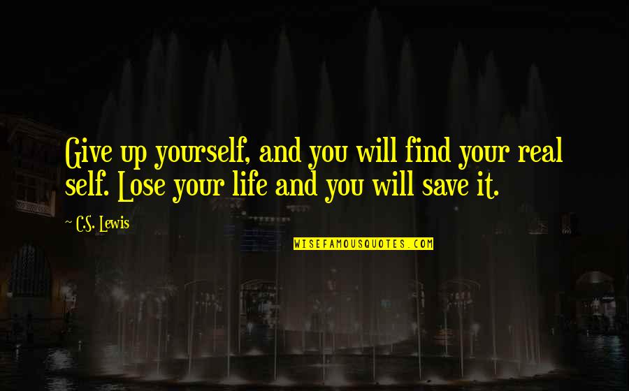 Save Up Quotes By C.S. Lewis: Give up yourself, and you will find your