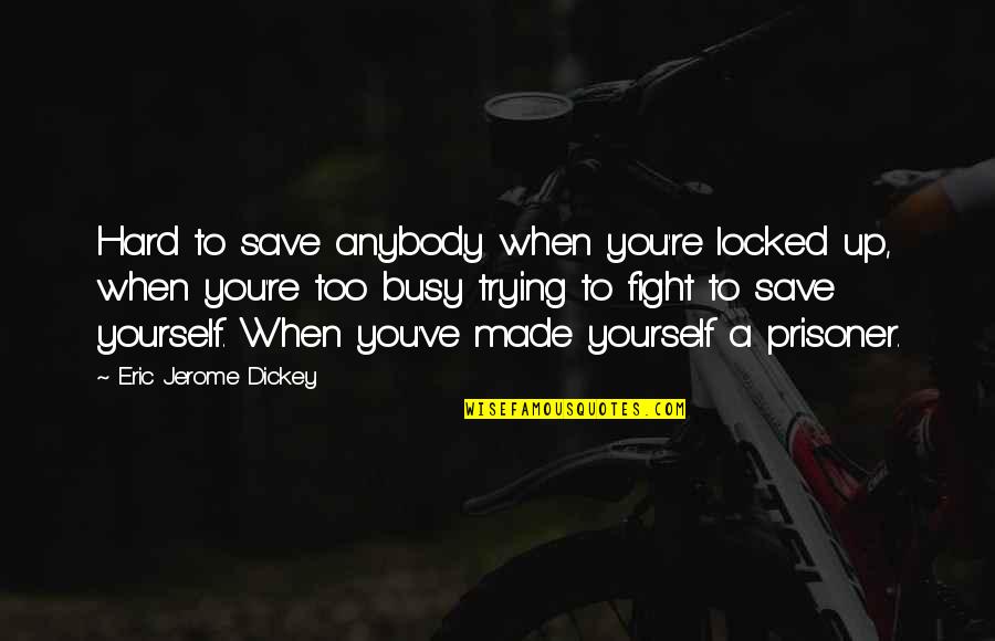 Save Up Quotes By Eric Jerome Dickey: Hard to save anybody when you're locked up,