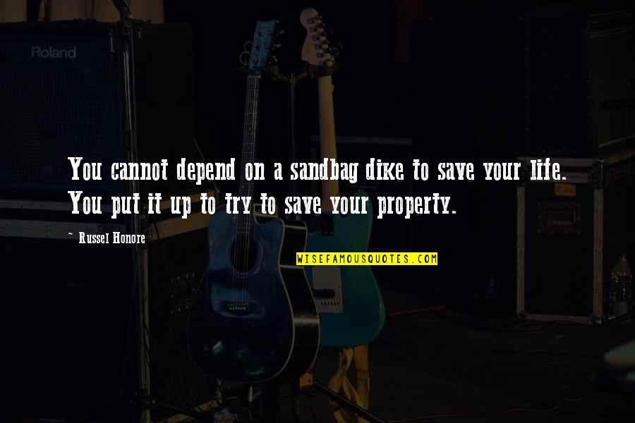 Save Up Quotes By Russel Honore: You cannot depend on a sandbag dike to