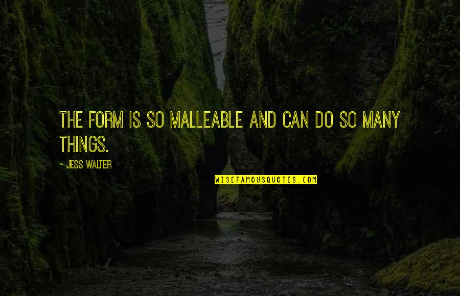 Save Water Animals Quotes By Jess Walter: The form is so malleable and can do Save Water Animals Quotes By Jess Walter: The form is so malleable and can do