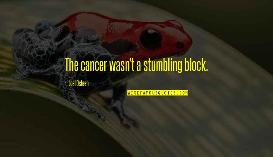 Save Water Day Quotes By Joel Osteen: The cancer wasn't a stumbling block. Save Water Day Quotes By Joel Osteen: The cancer wasn't a stumbling block.