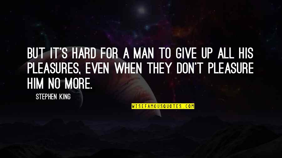 Save Your Heart For Someone Who Cares Quotes By Stephen King: But it's hard for a man to give