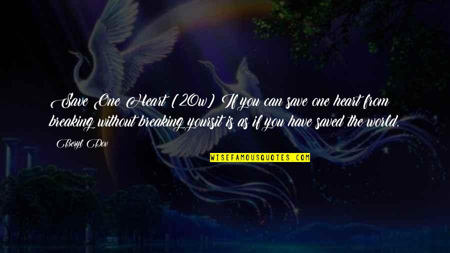 Save Your Heart Quotes By Beryl Dov: Save One Heart [20w] If you can save