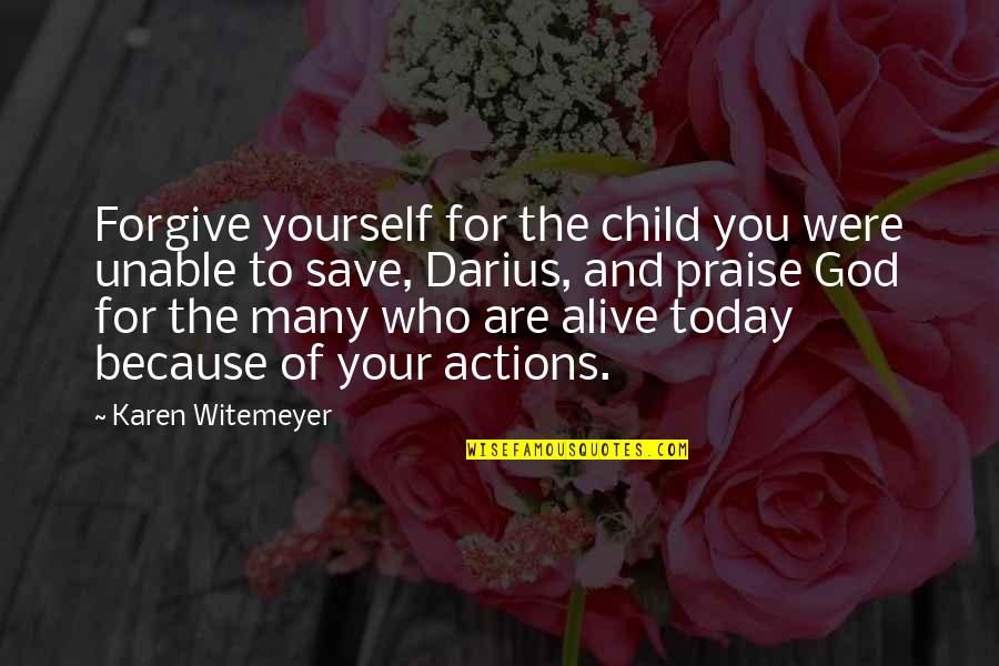 Save Yourself Quotes By Karen Witemeyer: Forgive yourself for the child you were unable