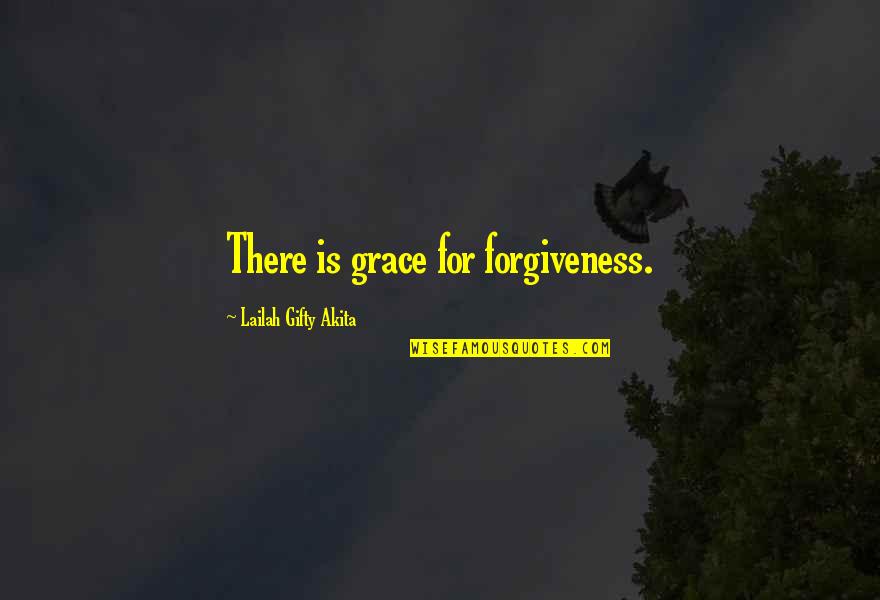 Saved By Love Quotes By Lailah Gifty Akita: There is grace for forgiveness.
