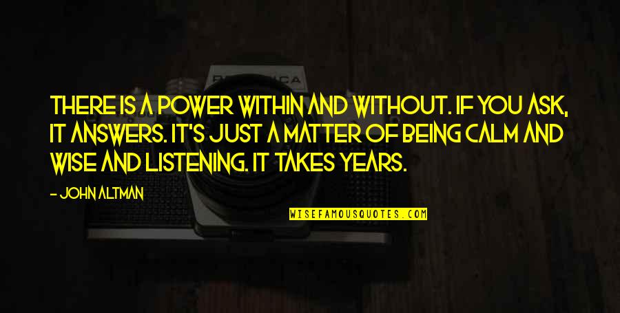 Saved Friendship Quotes By John Altman: There is a power within and without. If Saved Friendship Quotes By John Altman: There is a power within and without. If