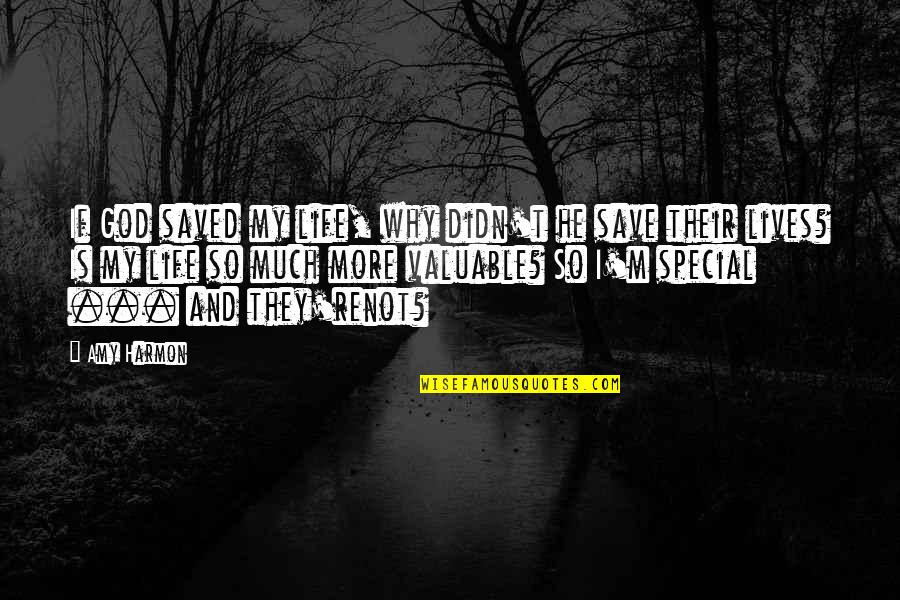 Saved Life Quotes By Amy Harmon: If God saved my life, why didn't he Saved Life Quotes By Amy Harmon: If God saved my life, why didn't he