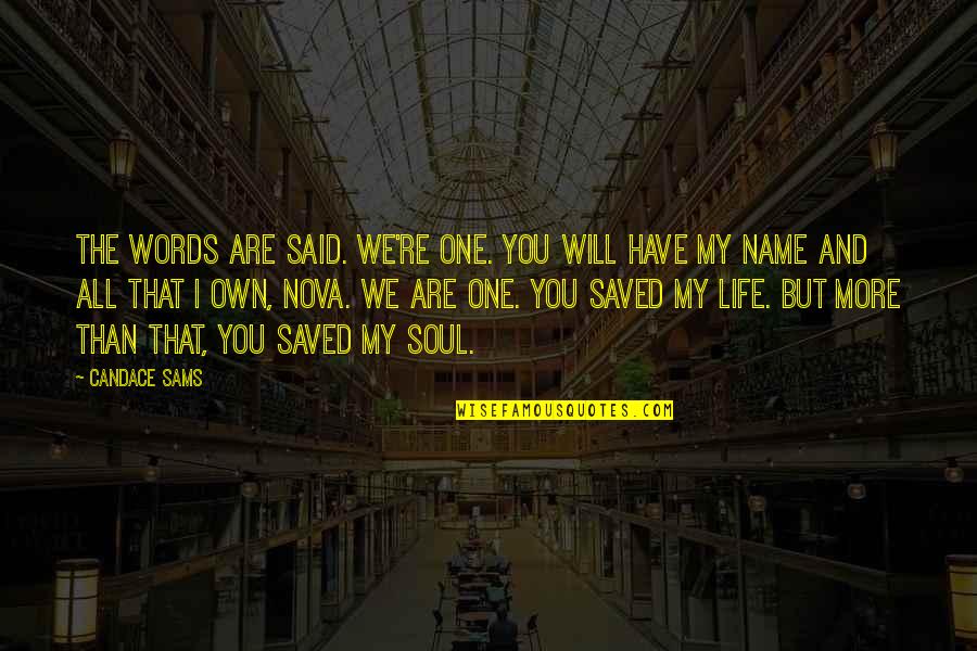 Saved Life Quotes By Candace Sams: The words are said. We're one. You will