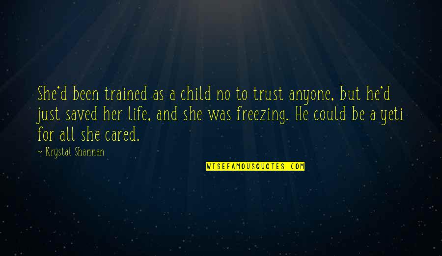 Saved Life Quotes By Krystal Shannan: She'd been trained as a child no to