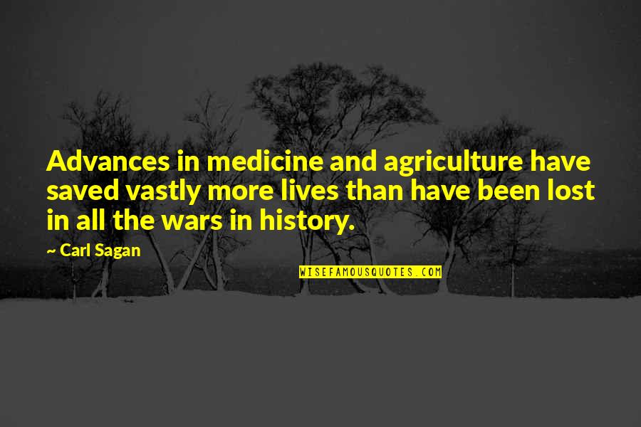 Saved Lives Quotes By Carl Sagan: Advances in medicine and agriculture have saved vastly