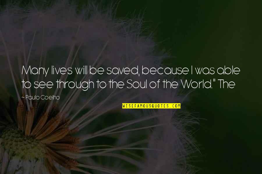 Saved Lives Quotes By Paulo Coelho: Many lives will be saved, because I was