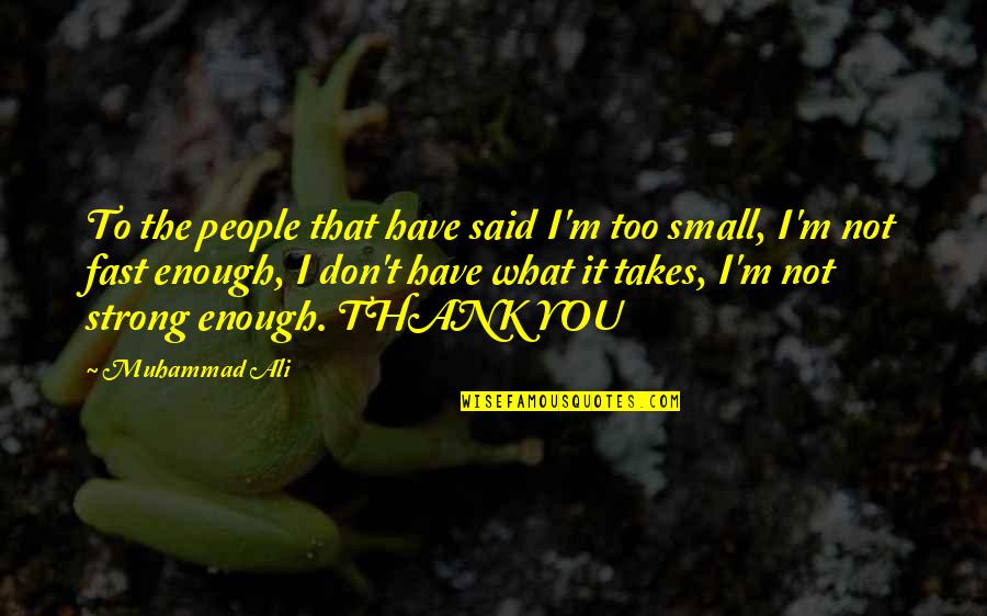 Savege Quotes By Muhammad Ali: To the people that have said I'm too