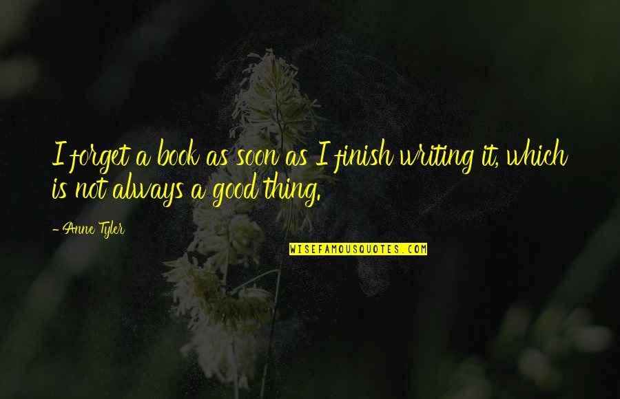 Savegnago Online Quotes By Anne Tyler: I forget a book as soon as I