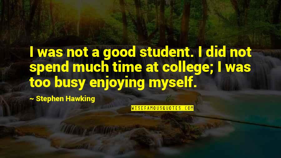 Savella Medication Quotes By Stephen Hawking: I was not a good student. I did