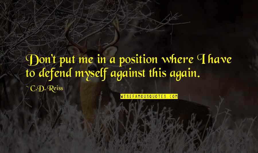 Savellis Restaurant Quotes By C.D. Reiss: Don't put me in a position where I