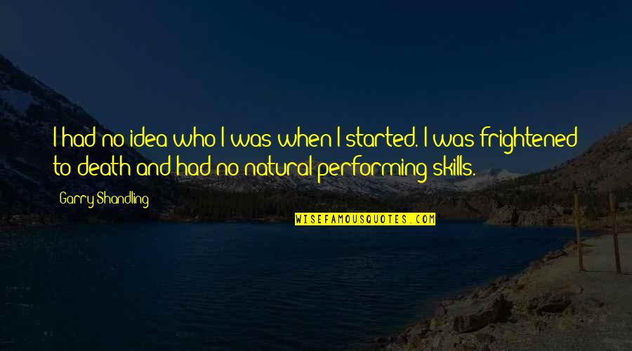 Savellis Restaurant Quotes By Garry Shandling: I had no idea who I was when Savellis Restaurant Quotes By Garry Shandling: I had no idea who I was when