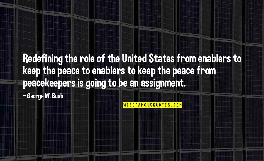 Savellis Restaurant Quotes By George W. Bush: Redefining the role of the United States from Savellis Restaurant Quotes By George W. Bush: Redefining the role of the United States from