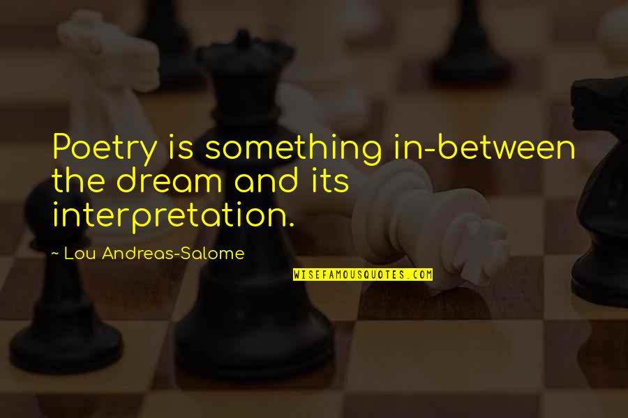 Saver Quotes By Lou Andreas-Salome: Poetry is something in-between the dream and its Saver Quotes By Lou Andreas-Salome: Poetry is something in-between the dream and its