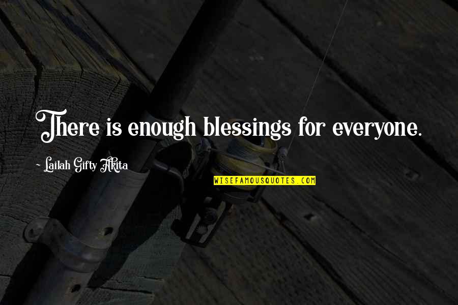 Saverplus Quotes By Lailah Gifty Akita: There is enough blessings for everyone.