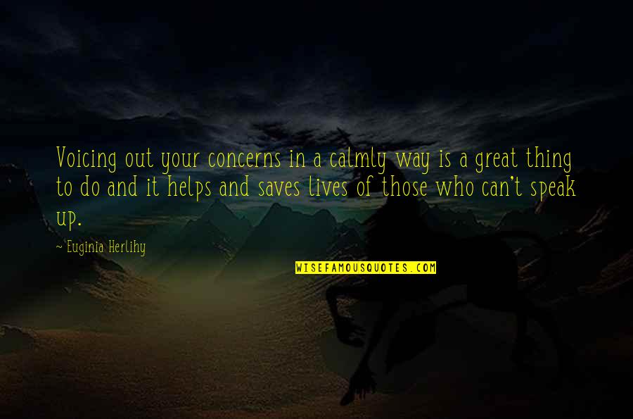 Saves Lives Quotes By Euginia Herlihy: Voicing out your concerns in a calmly way