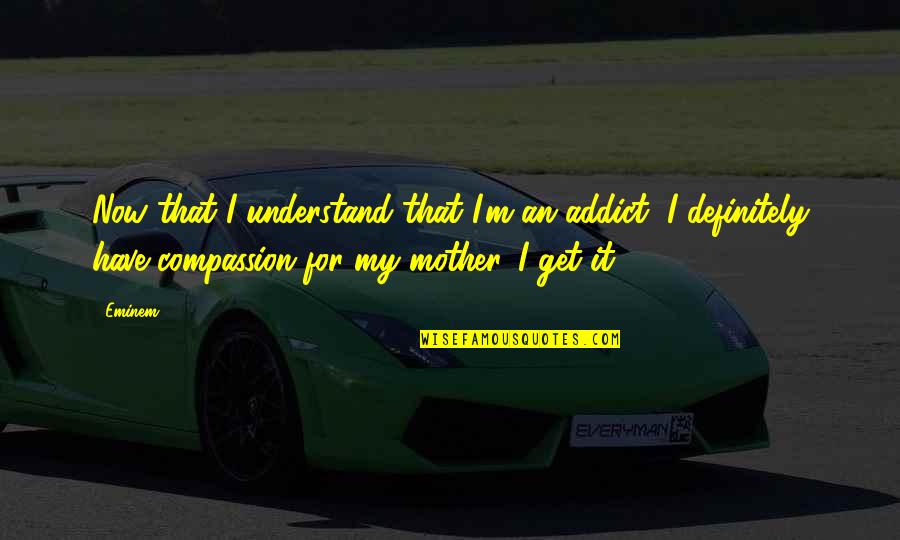 Saves The Day Quotes By Eminem: Now that I understand that I'm an addict, Saves The Day Quotes By Eminem: Now that I understand that I'm an addict,