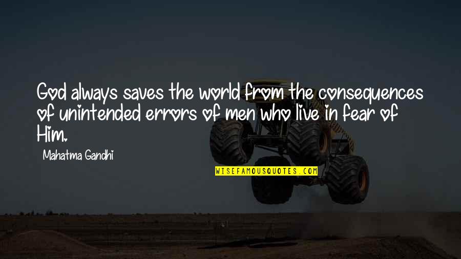 Saves The World Quotes By Mahatma Gandhi: God always saves the world from the consequences Saves The World Quotes By Mahatma Gandhi: God always saves the world from the consequences