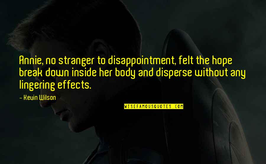 Saveta Kornja Quotes By Kevin Wilson: Annie, no stranger to disappointment, felt the hope