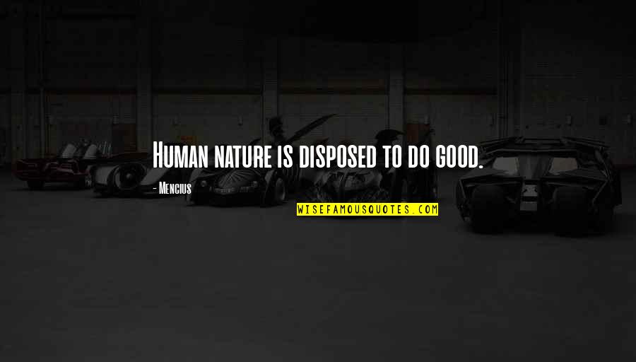 Savidis Delicatessen Quotes By Mencius: Human nature is disposed to do good.