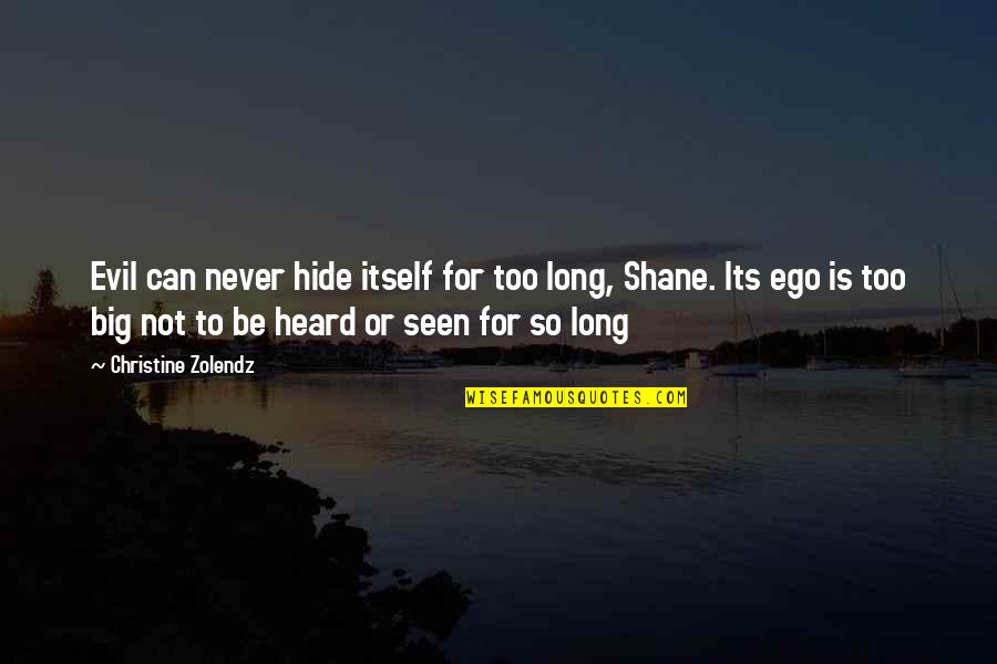 Savinar Canoga Quotes By Christine Zolendz: Evil can never hide itself for too long, Savinar Canoga Quotes By Christine Zolendz: Evil can never hide itself for too long,