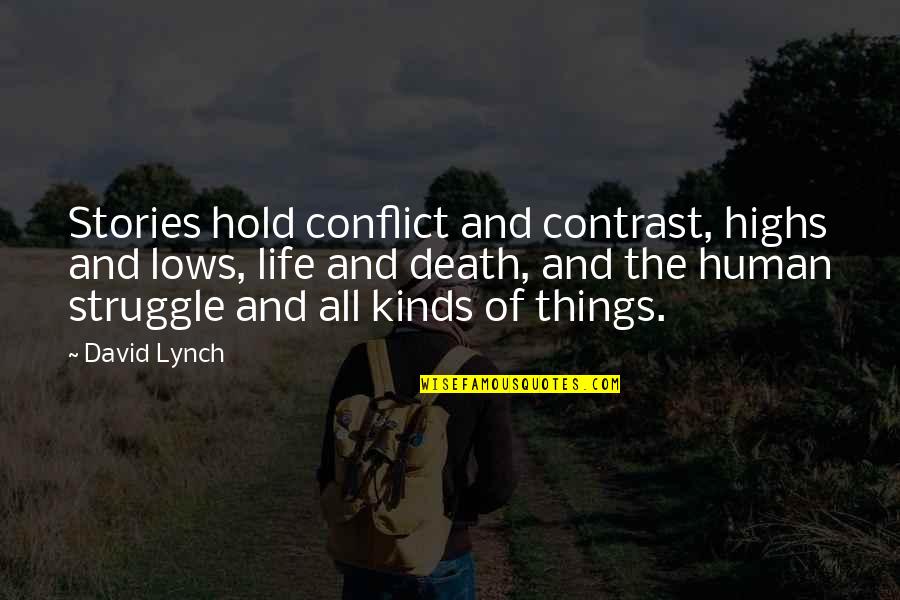 Savinar Canoga Quotes By David Lynch: Stories hold conflict and contrast, highs and lows, Savinar Canoga Quotes By David Lynch: Stories hold conflict and contrast, highs and lows,