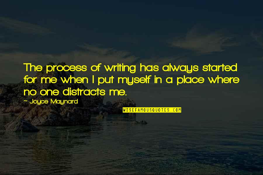 Saving Dolphins Quotes By Joyce Maynard: The process of writing has always started for