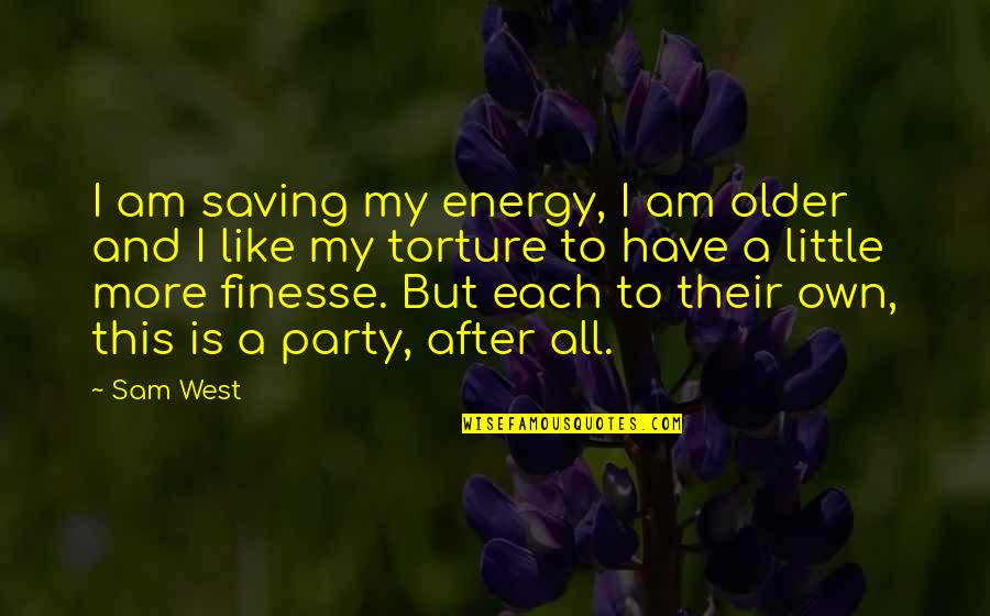 Saving Energy Quotes By Sam West: I am saving my energy, I am older