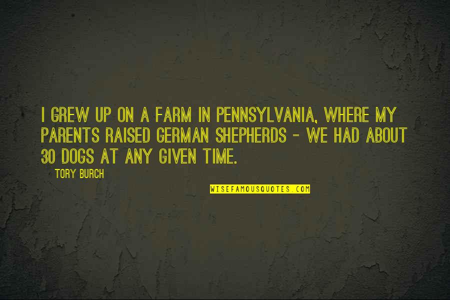 Saving Human Life Quotes By Tory Burch: I grew up on a farm in Pennsylvania,